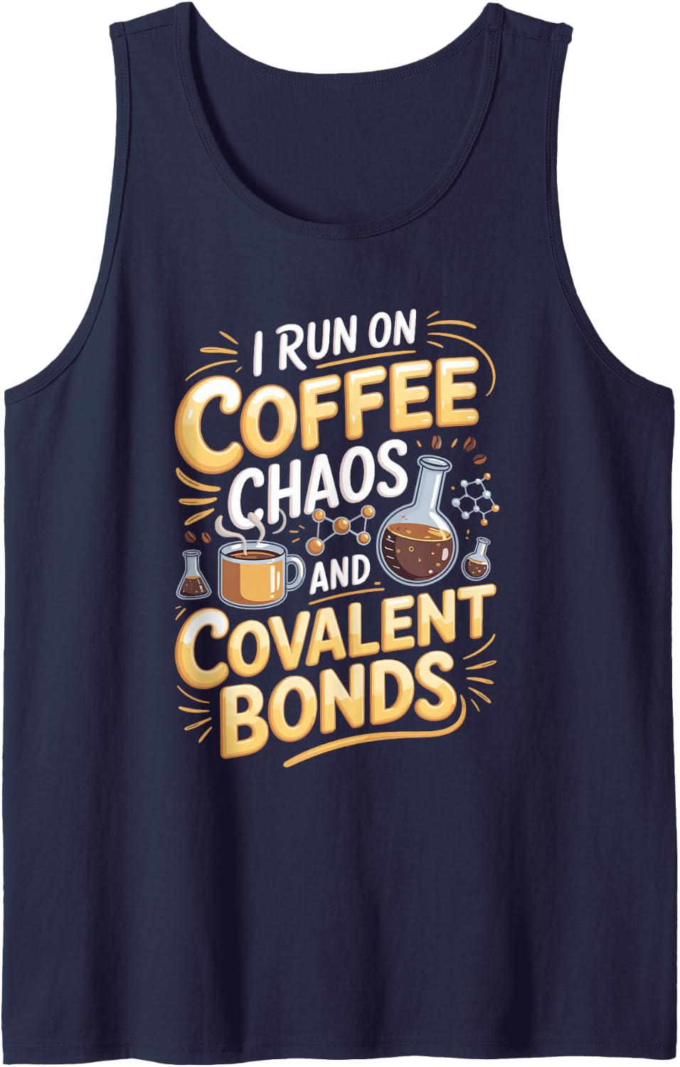 I Run on Coffee Chaos and Covalent Bonds Chemistry Science Tank Top - Navy Blue