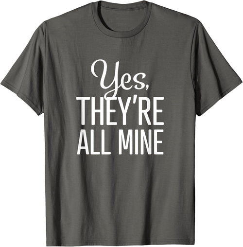"Yes, They're All Mine" - funny homeschool mom mama t-shirt - Asphalt Grey