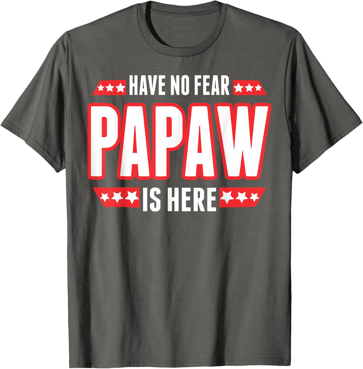 Have No Fear Papaw Is Here TShirt - Asphalt Grey