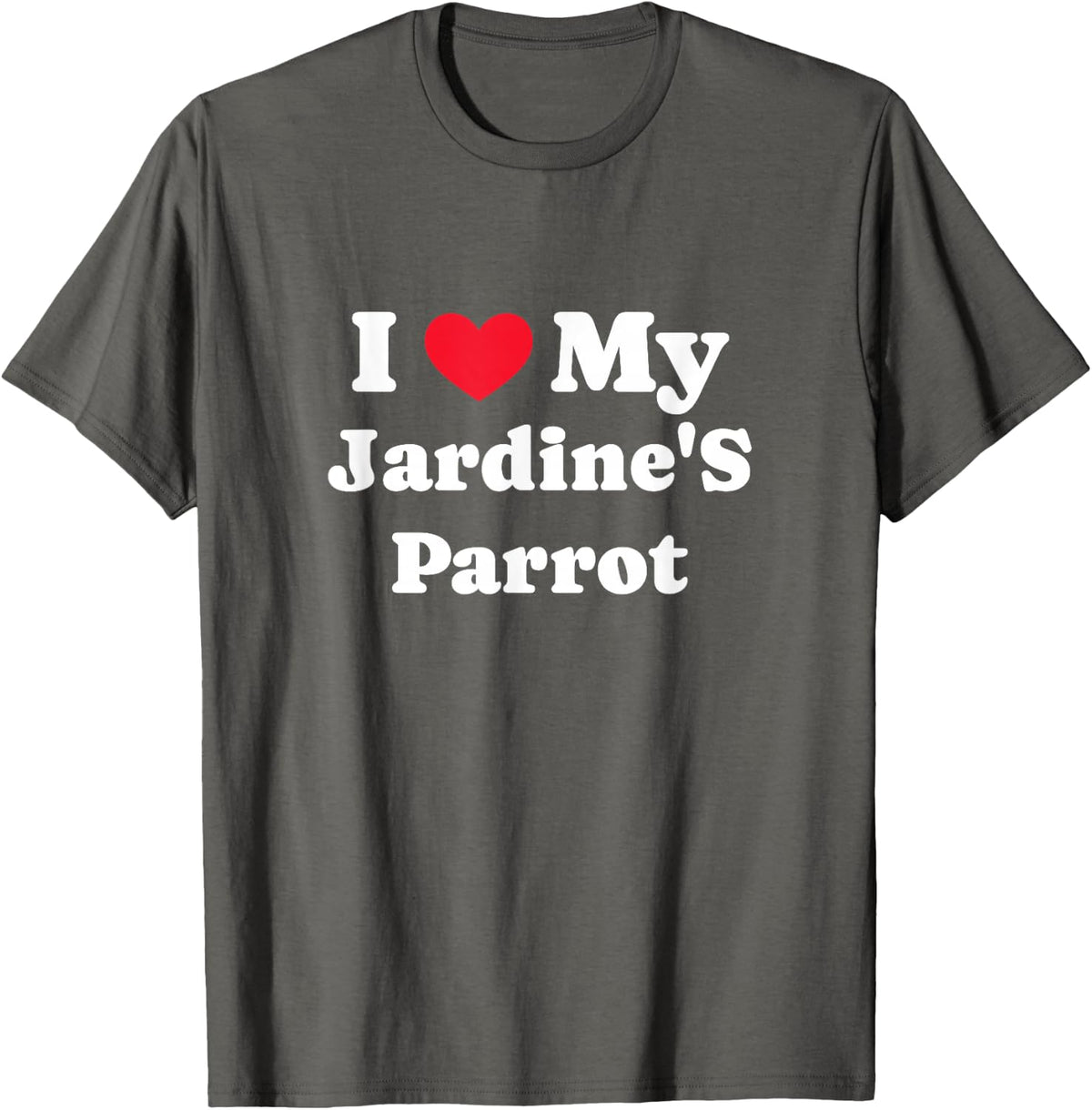 I Love My Jardine's Parrot Red-Fronted Parrot T-Shirt - Asphalt Grey