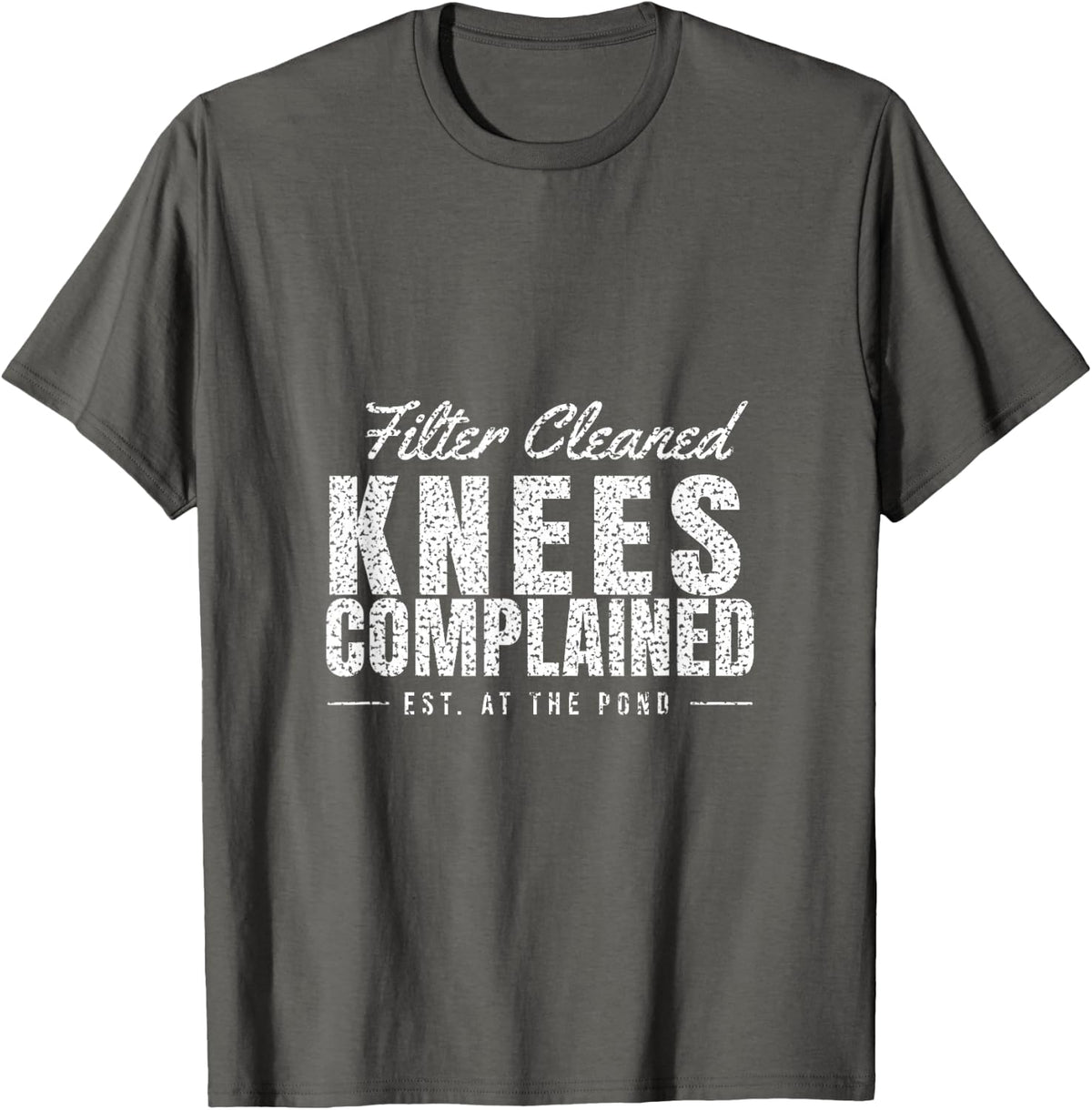 Koi Keeper - Filter Cleaned Knees Complained - Koi Pond T-Shirt - Asphalt Grey