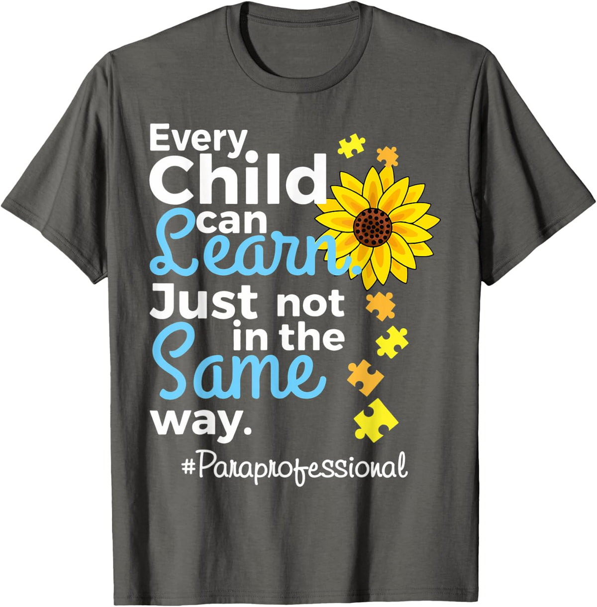 Every Child Can Learn Just Not Same Way Paraprofessional Tee T-Shirt for School Staff - Asphalt Grey