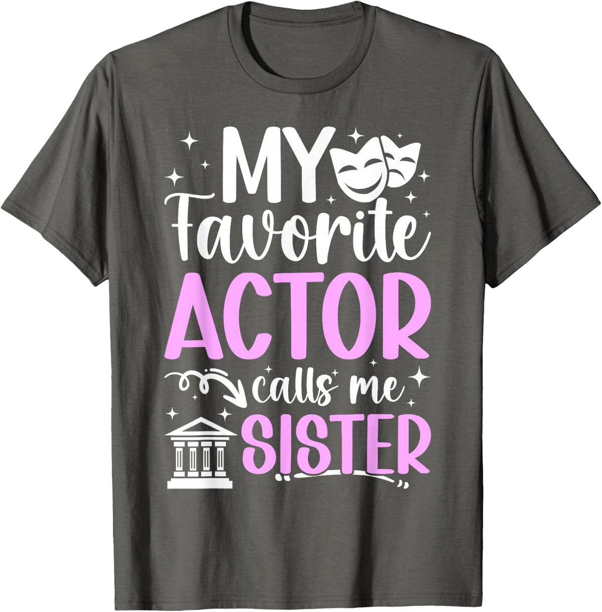 Theatre Sister Proud Theatre Actor Sister Theatre Sis T-Shirt - Asphalt Grey