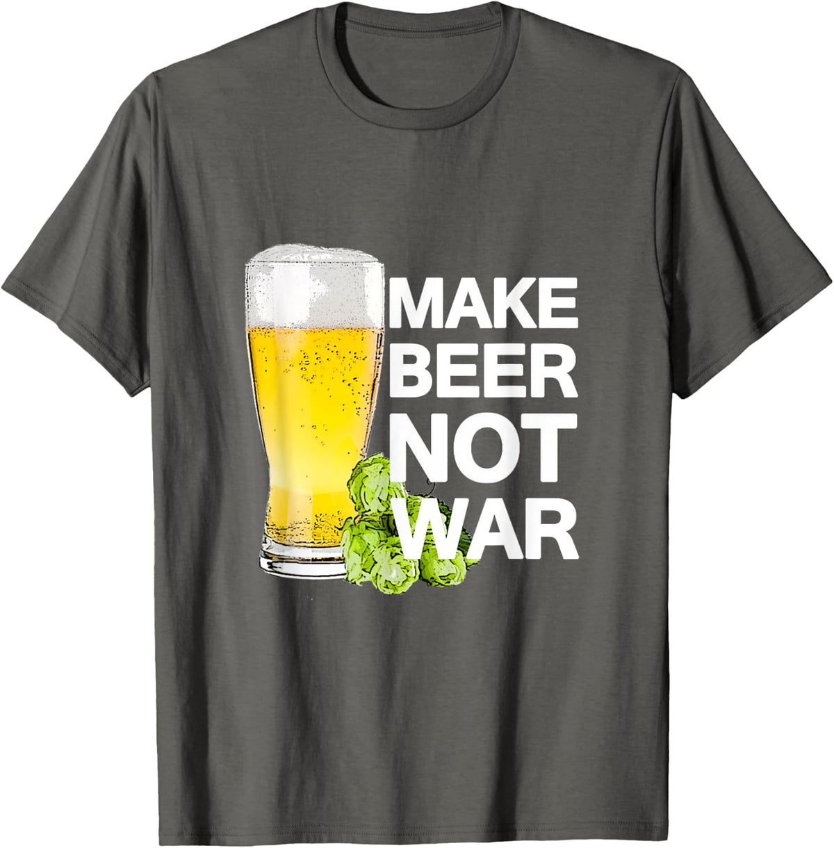 Make Beer Not War Craft Beer T-Shirt for Home Brewers - Asphalt Grey