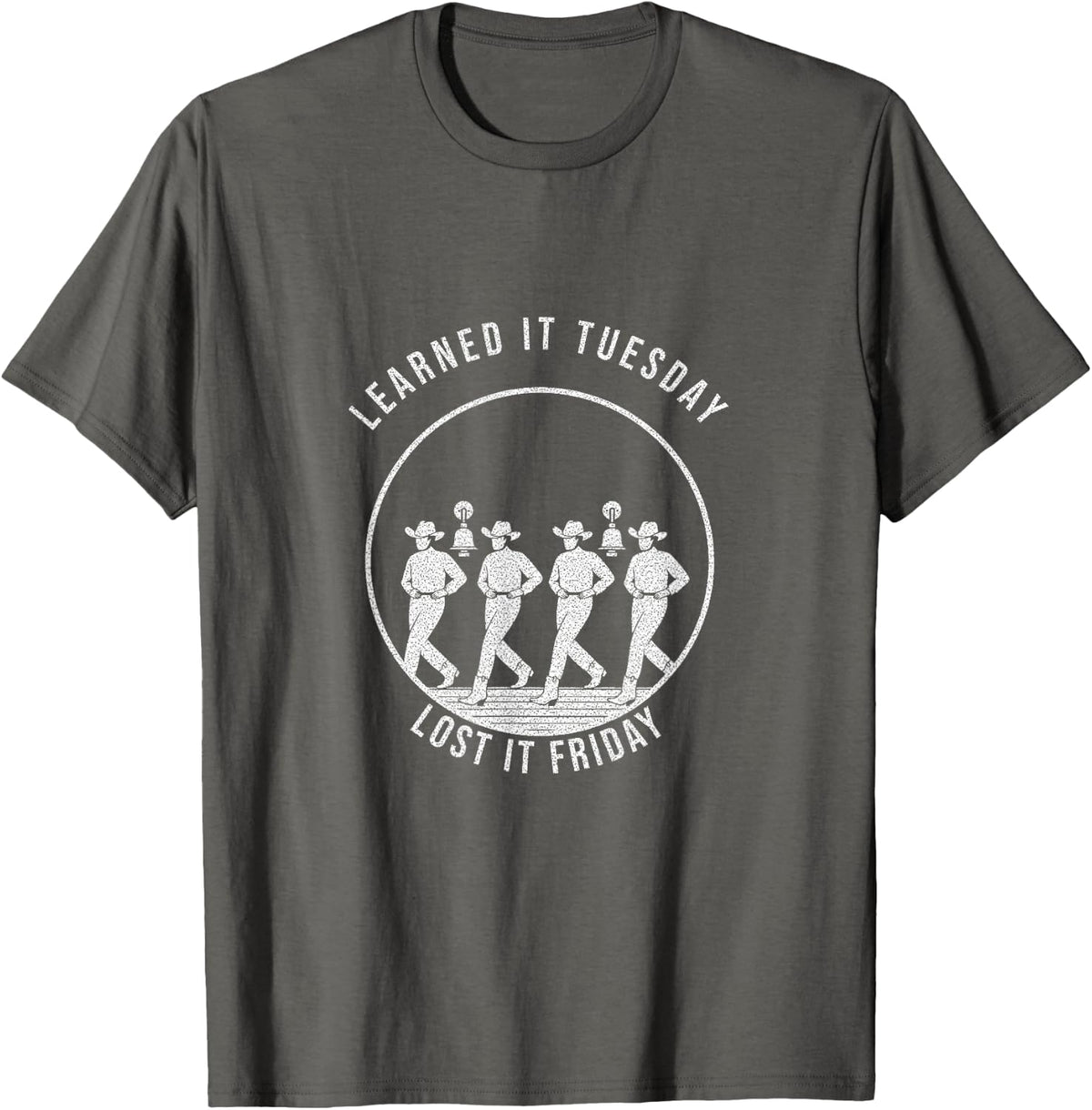 Line Dancing - Learned It Tuesday Lost It Friday T-Shirt - Asphalt Grey