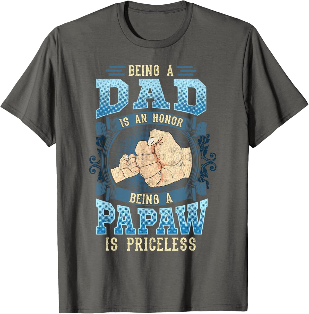 Being A Dad Is An Honor Being A Papaw Is Priceless T-Shirt - Asphalt Grey