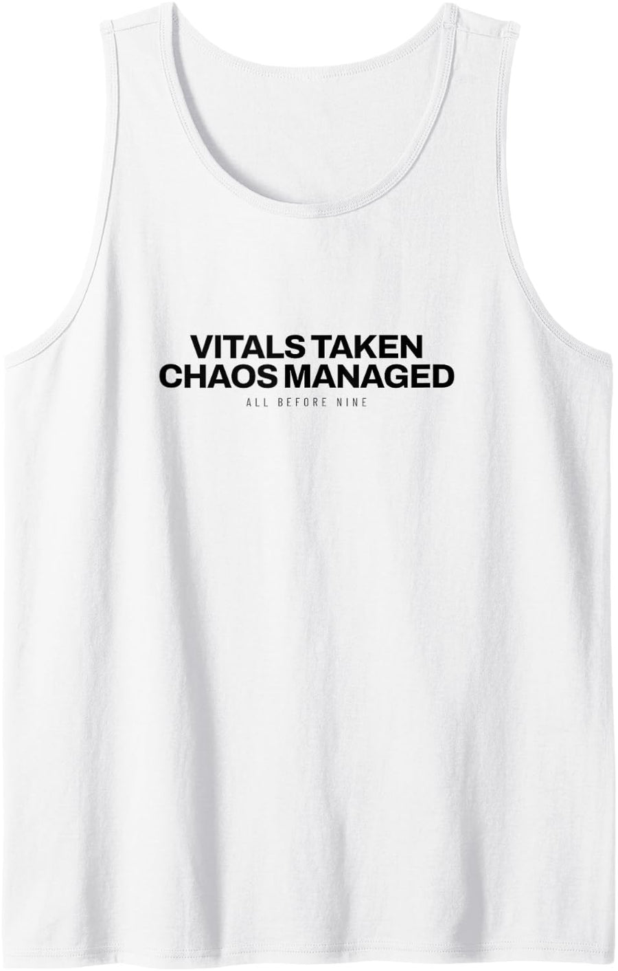 Medical Assistant - Vitals Taken Chaos Managed - Clinic Team Sleeveless Tank Top - White