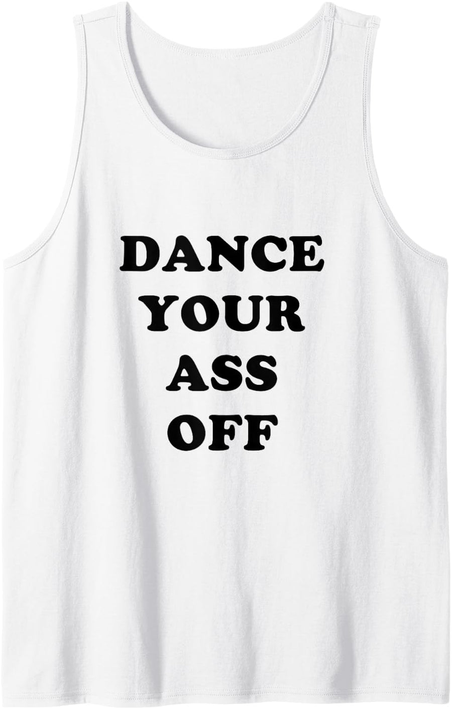 Dance Your Ass Off print Tank Top - White