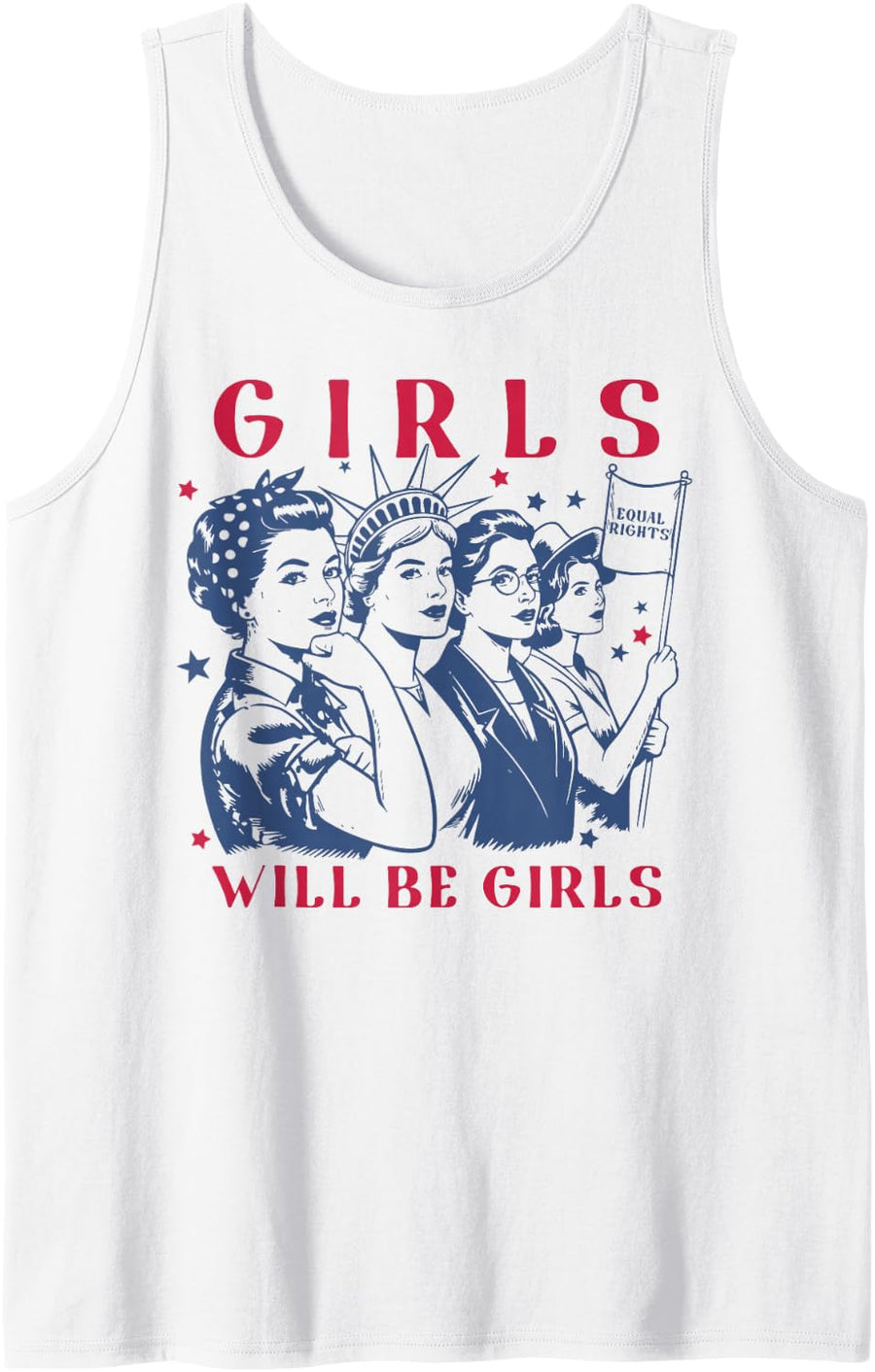 Girls Will Be Girls Empowerment Feminist Liberal 4th of July Tank Top - White