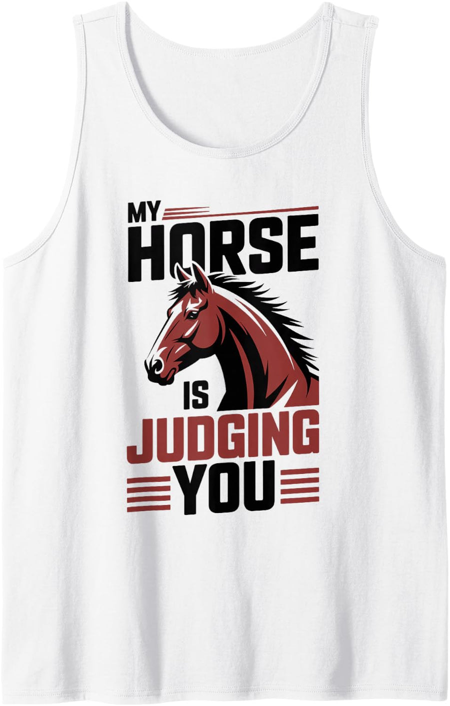 My Horse is Judging You Funny Horseback Riding Equestrian Sleeveless Tank Top - White