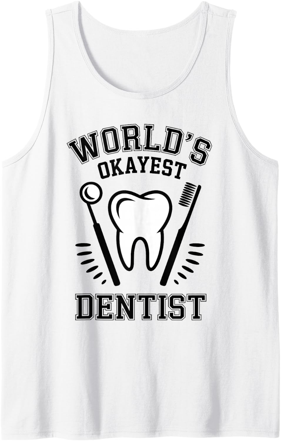 World's Okayest Dentist Funny Dentistry Sleeveless Tank Top - White