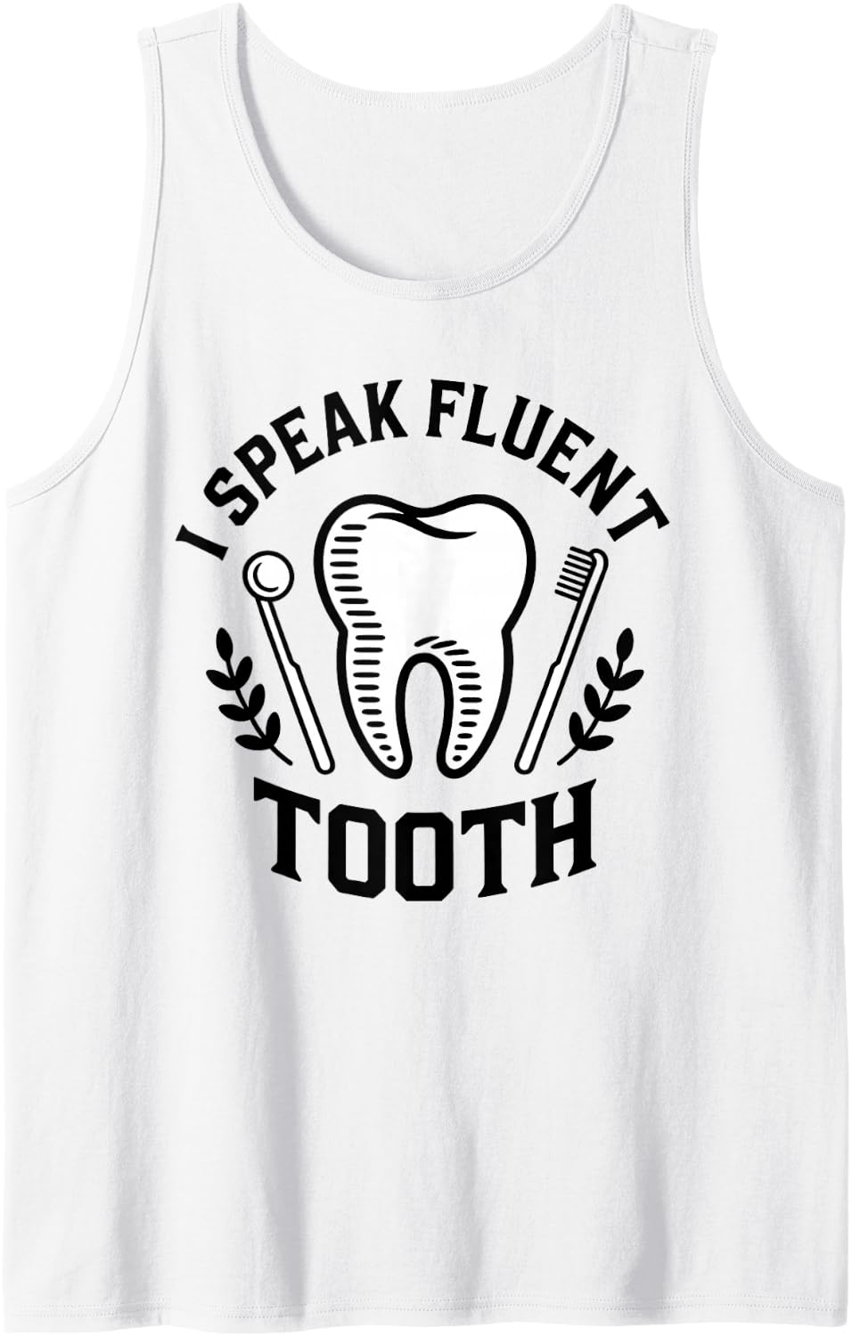 I Speak Fluent Tooth Funny Dentistry Dentist Sleeveless Tank Top - White