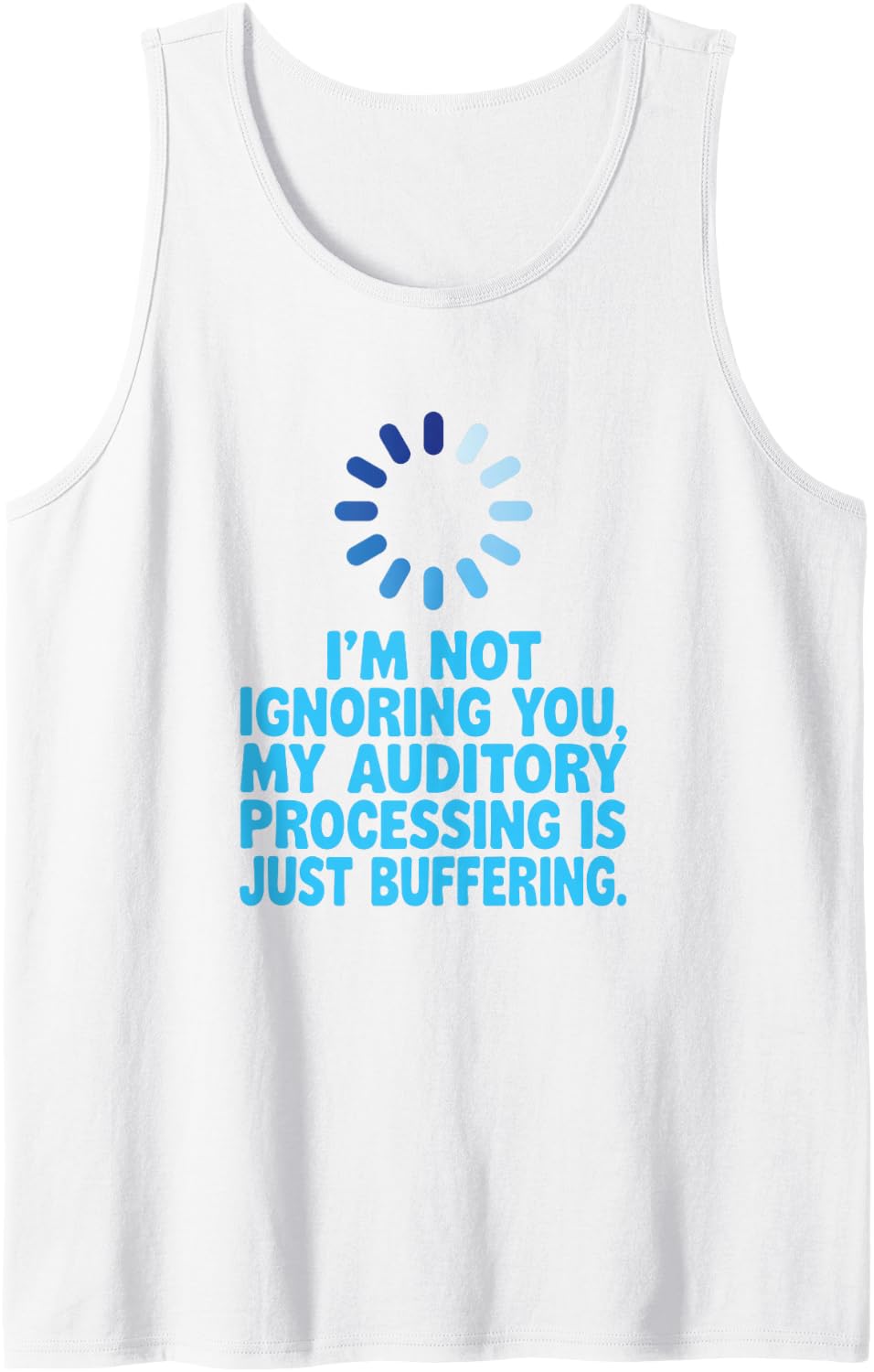 I'm Not Ignoring You, ADHD Neurodiversity Sleeveless Tank Top - White