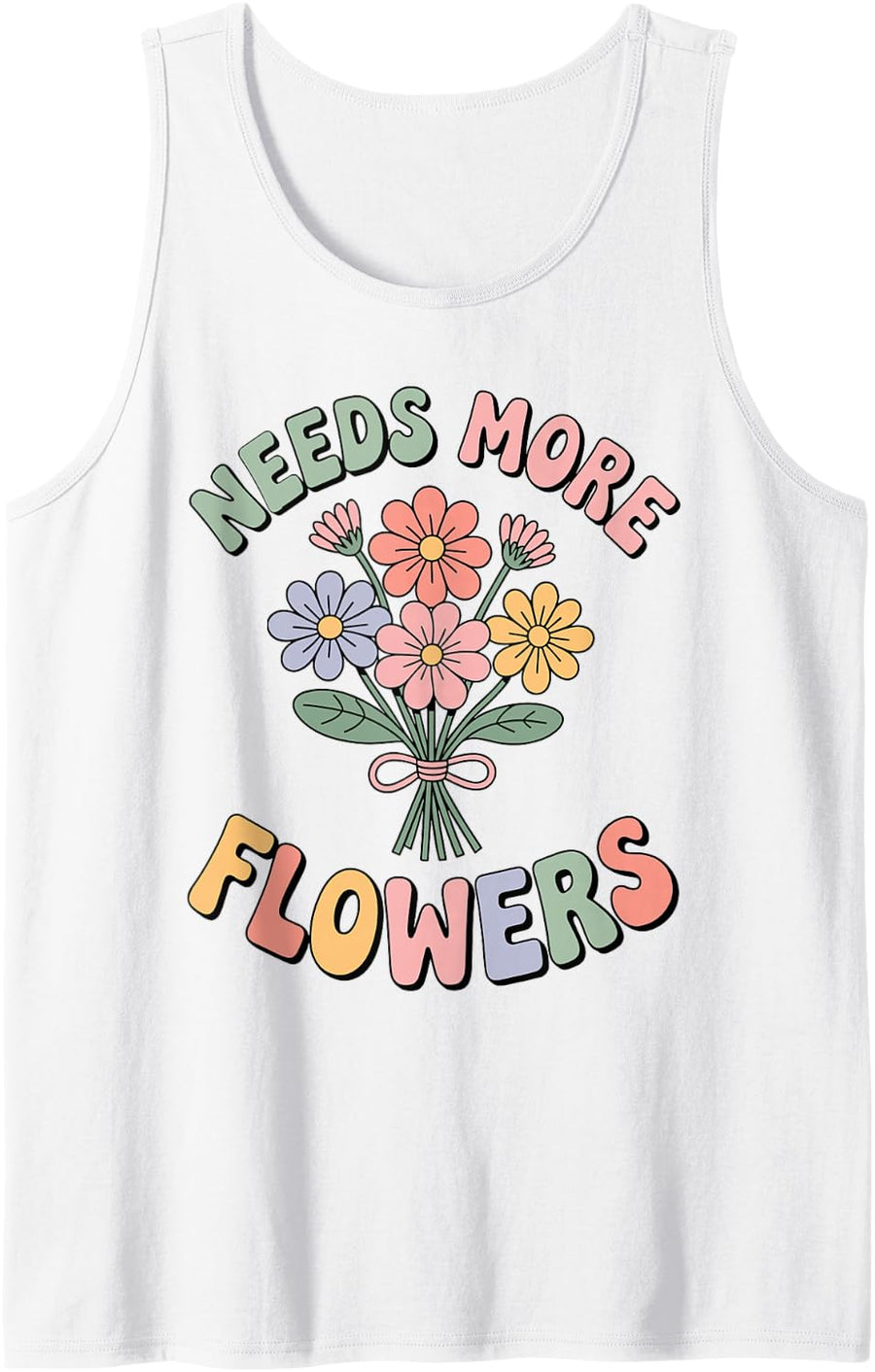 Needs More Flowers Funny Floral Designer Florist Sleeveless Tank Top - White