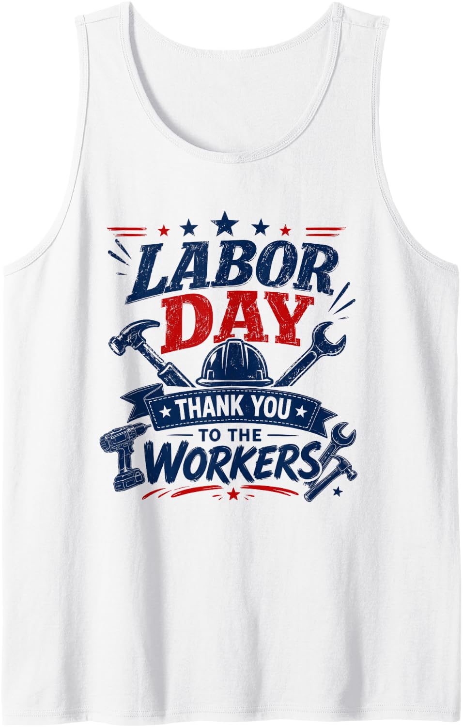 Labor Day Thank You to The Workers Patriotic Union Workers Tank Top - White