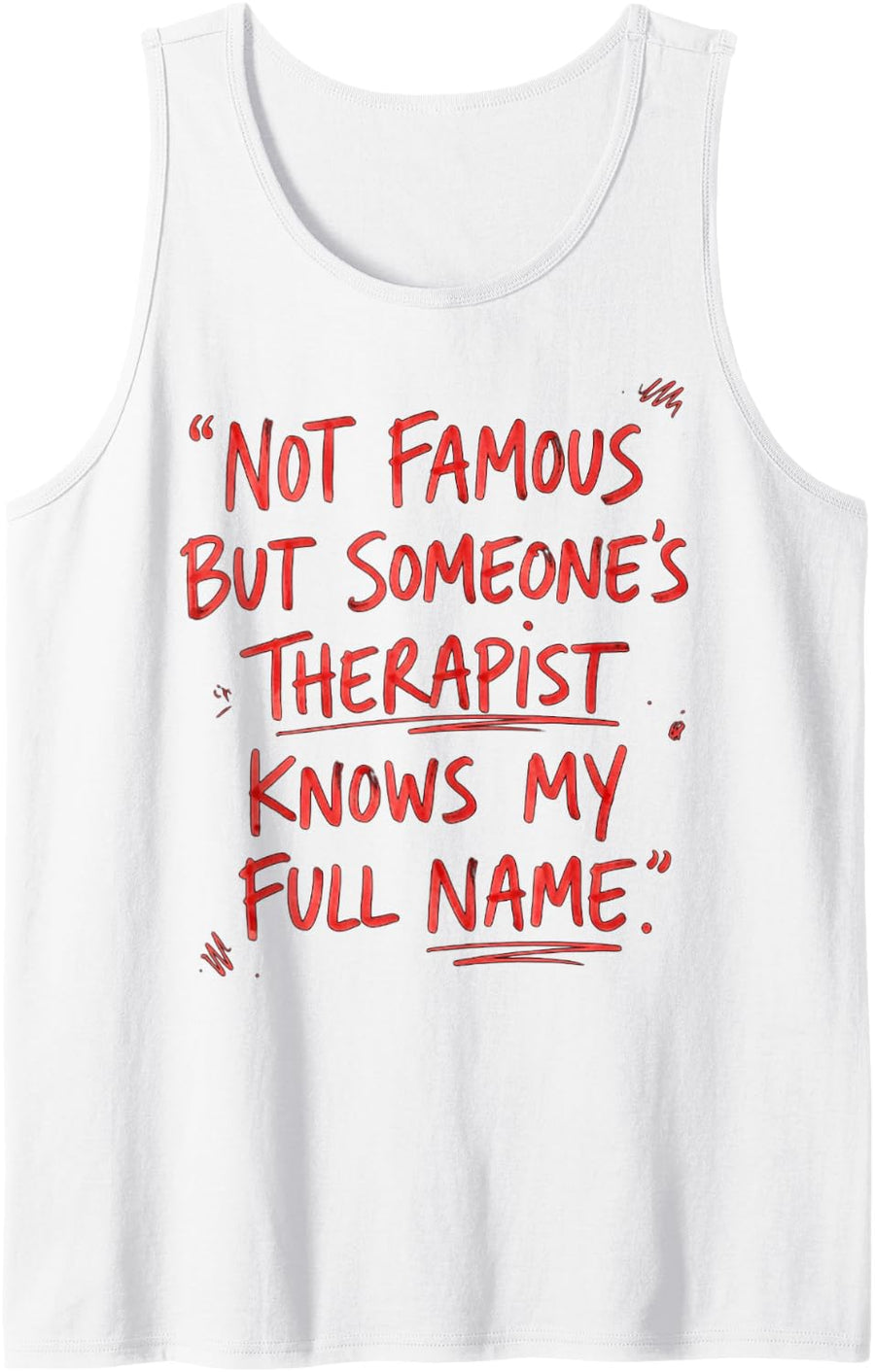 Im Not Famous But Someones Therapist Knows My Name Tank Top - White