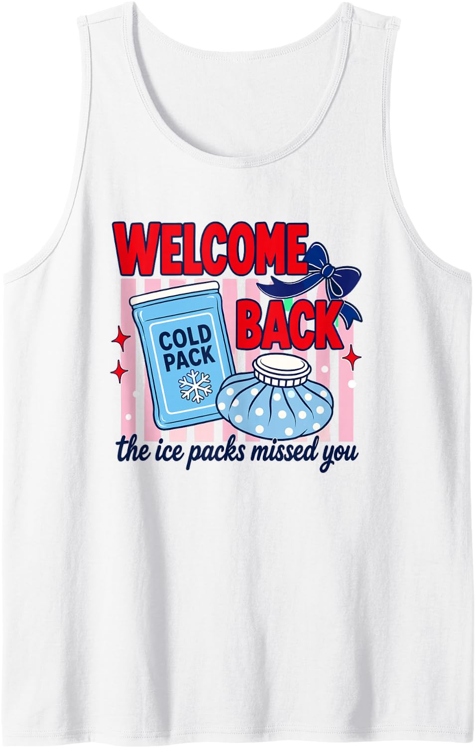 Welcome Back The Ice Packs Missed You School Nurse Sleeveless Tank Top - White