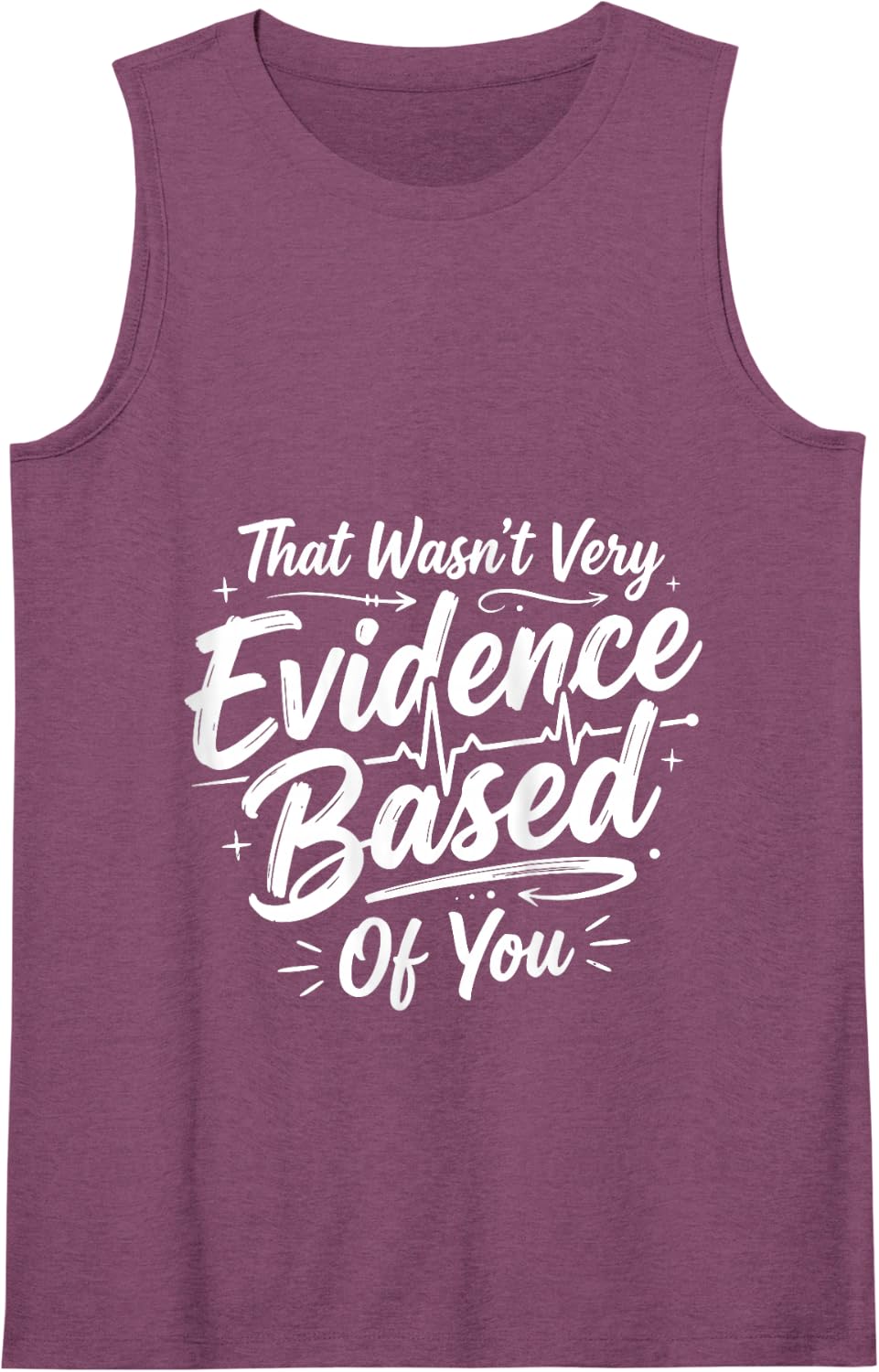 that Wasn't Very Evidence Based of You Nursing Nurse Joke Tank Top - Purple