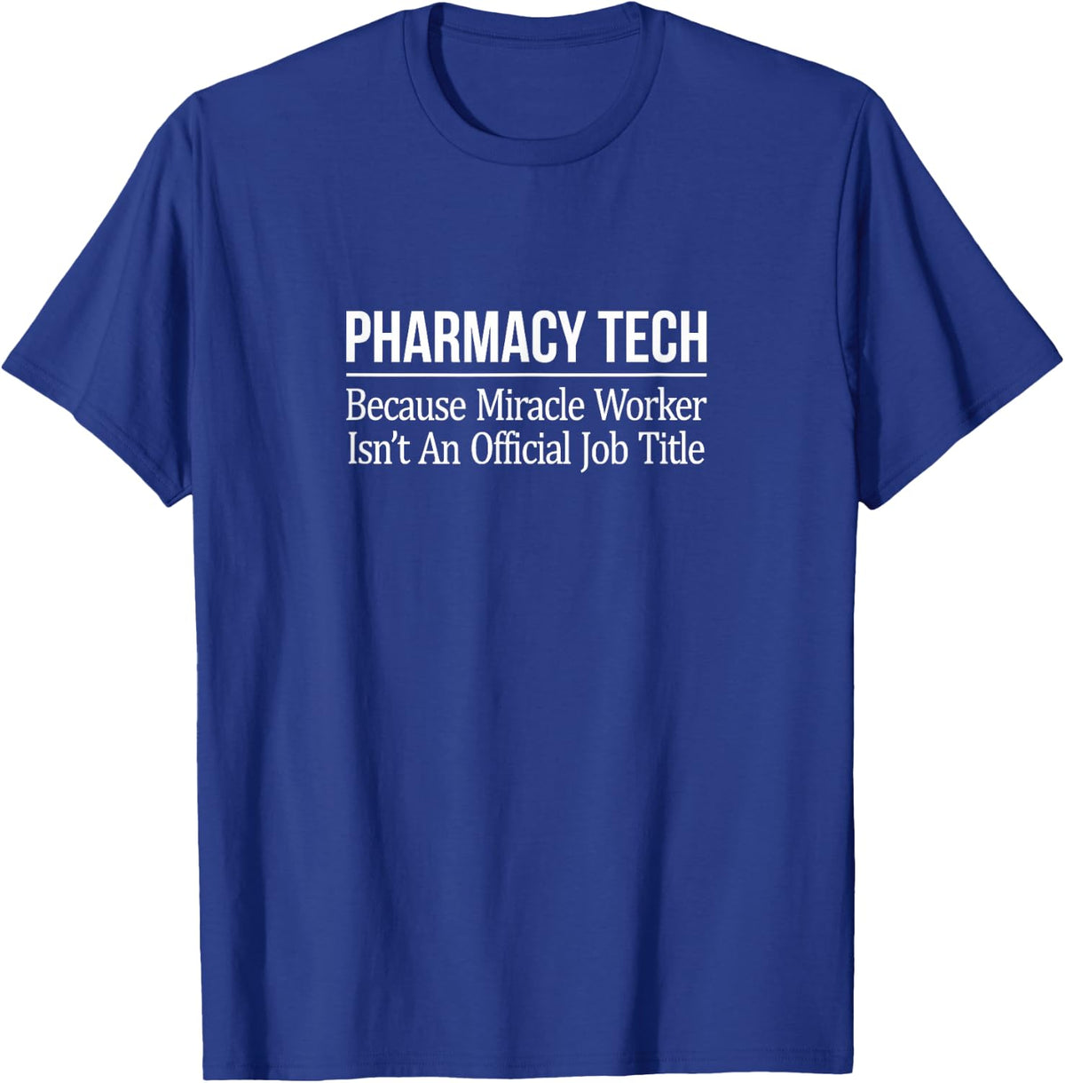 Pharmacy Tech - Because Miracle Worker Isn't a Job Title - T-Shirt - Royal Blue