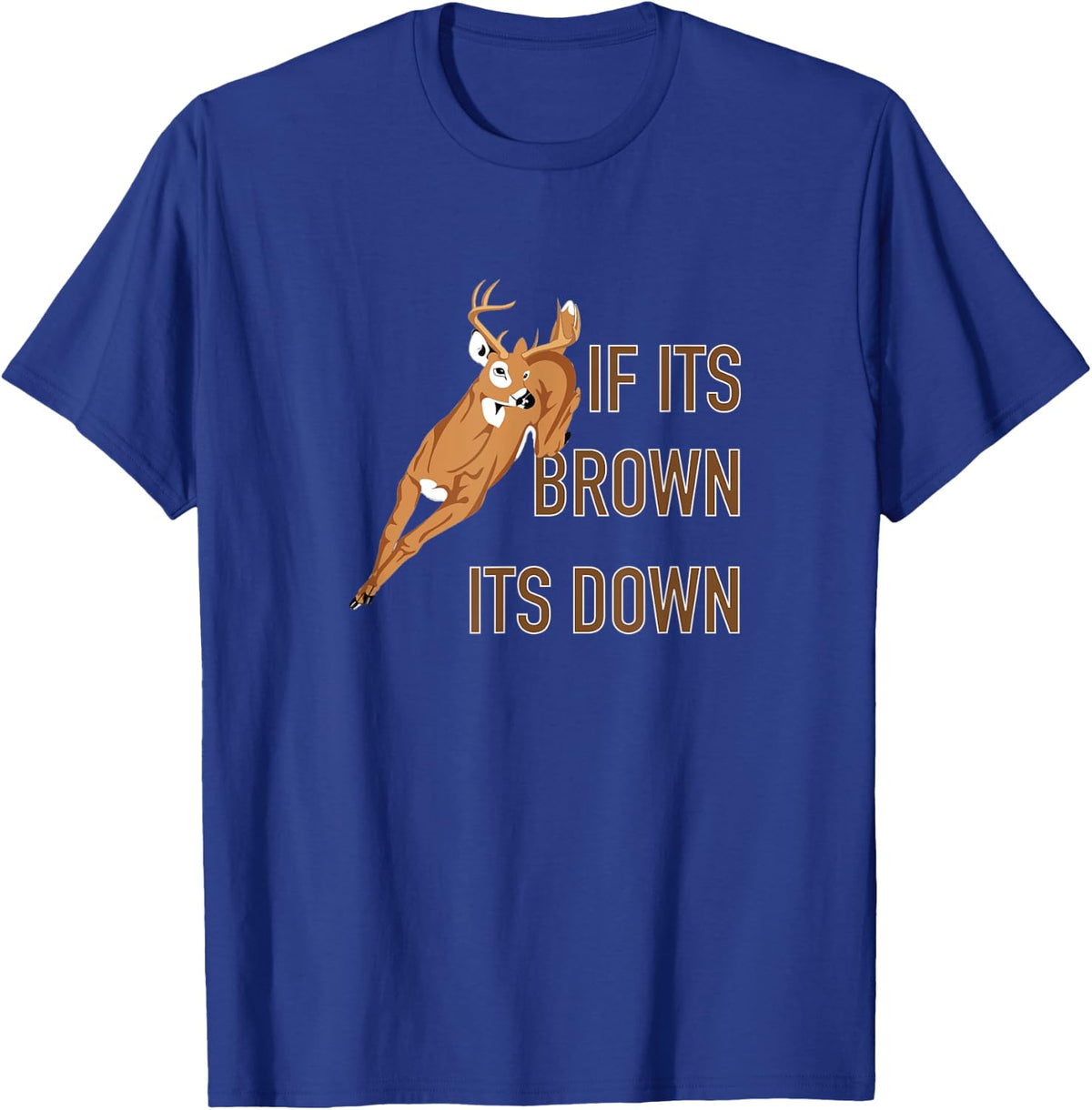 If Its Brown Its Down - Cool Hunting T-Shirt - Royal Blue