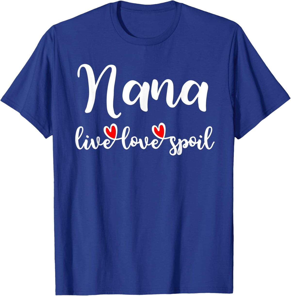 Live Love Spoil Nana Definition Grandma Gift Idea for Nana T-Shirt - Royal Blue