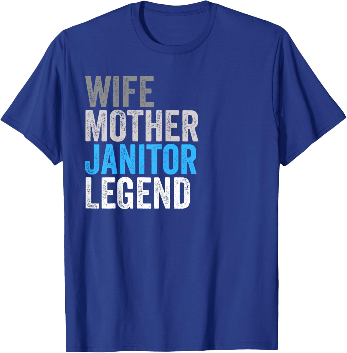 Wife Mother Janitor Legend Funny Occupation Office T-Shirt - Royal Blue