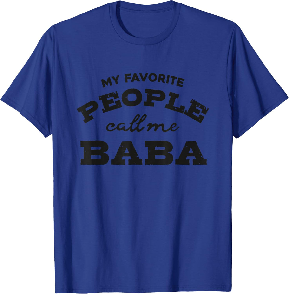 My Favorite People Call me Baba Funny and Cute Dad t-Shirt T-Shirt - Royal Blue