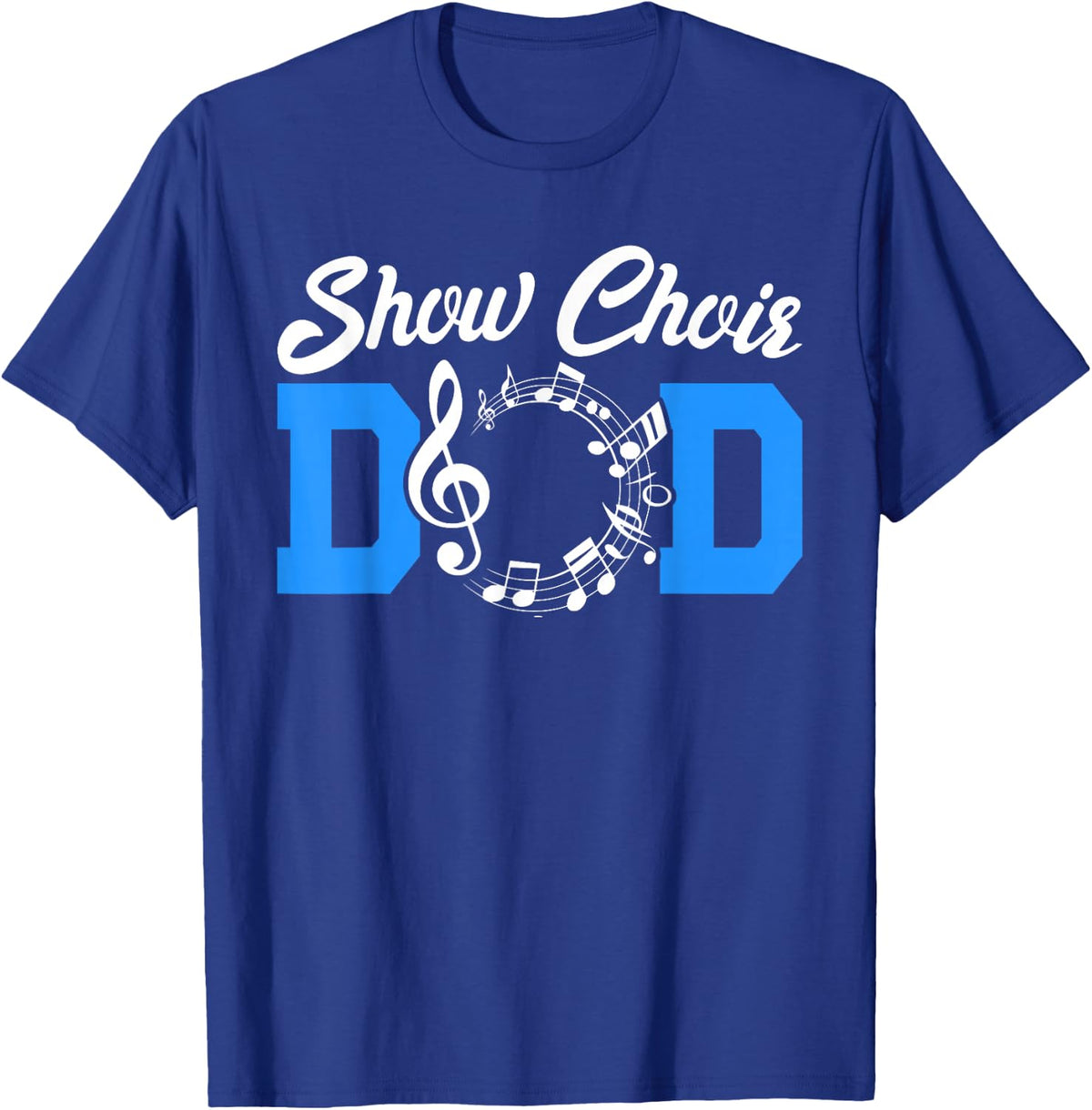 Show Choir Dad of A Show Choir Member Show Choir Father T-Shirt - Royal Blue