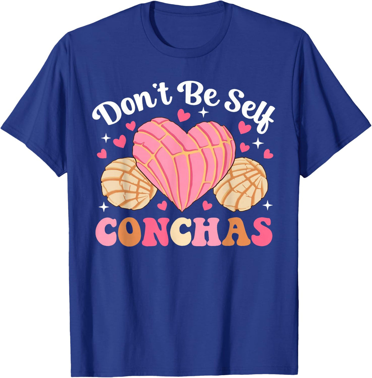 Don't Be Self Conchas Funny Valentine Day Spanish Pun Latina T-Shirt - Royal Blue