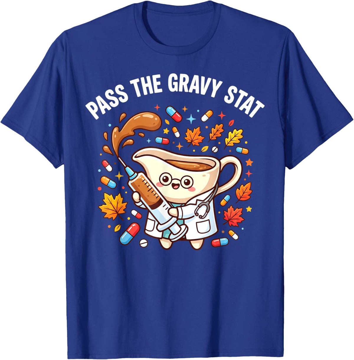 Funny Doctor Pharmacist Nurse Thanksgiving Gravy Fall T-Shirt - Royal Blue
