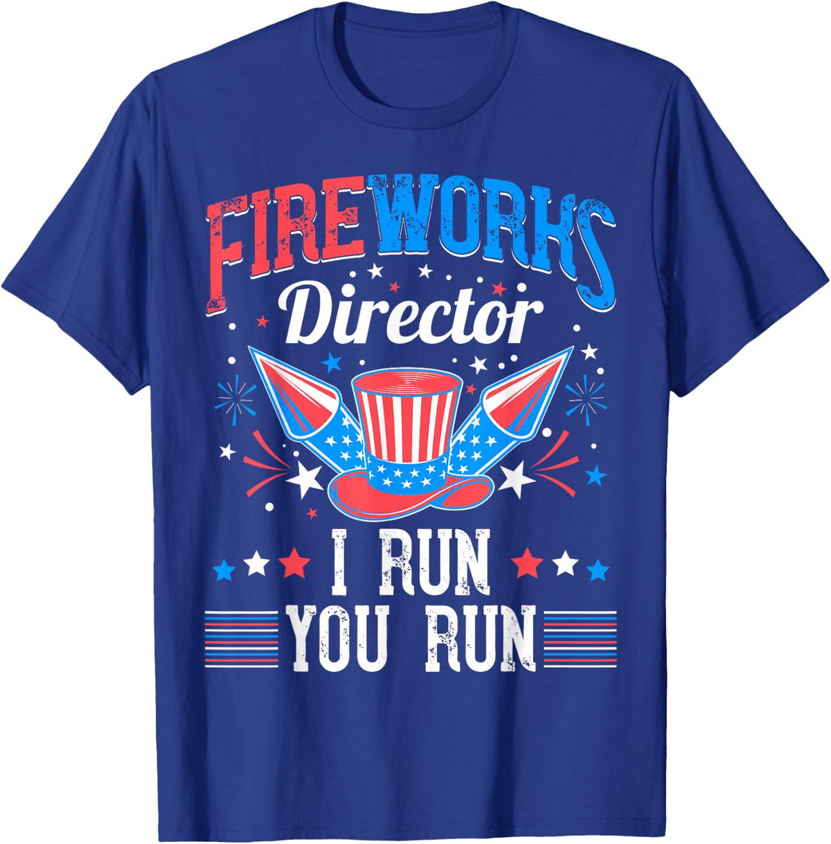 Fireworks Director I Run You Run July 4th Independence day T-Shirt - Royal Blue