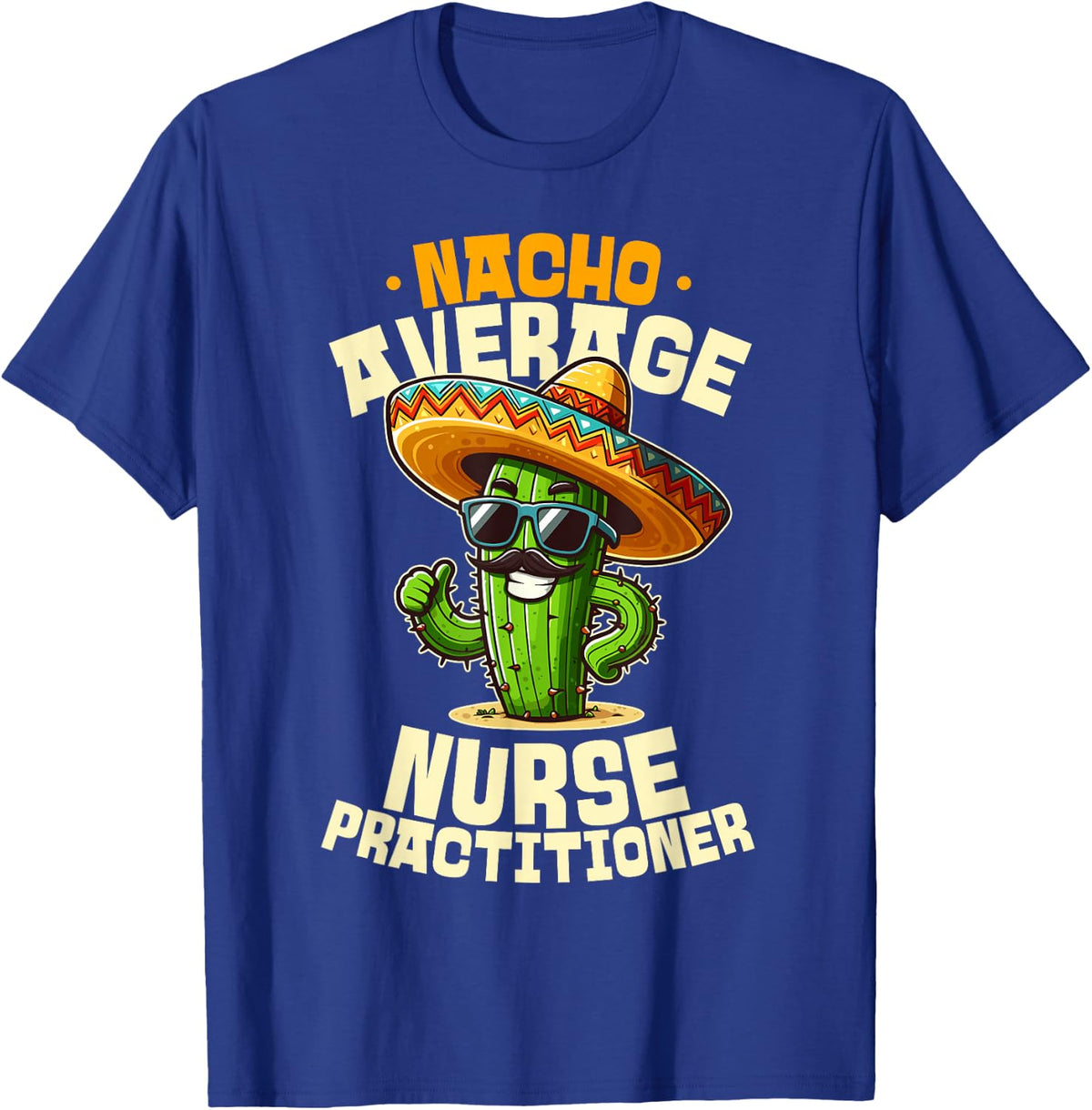 Nacho Average Nurse Practitioner Funny NP T-Shirt - Royal Blue