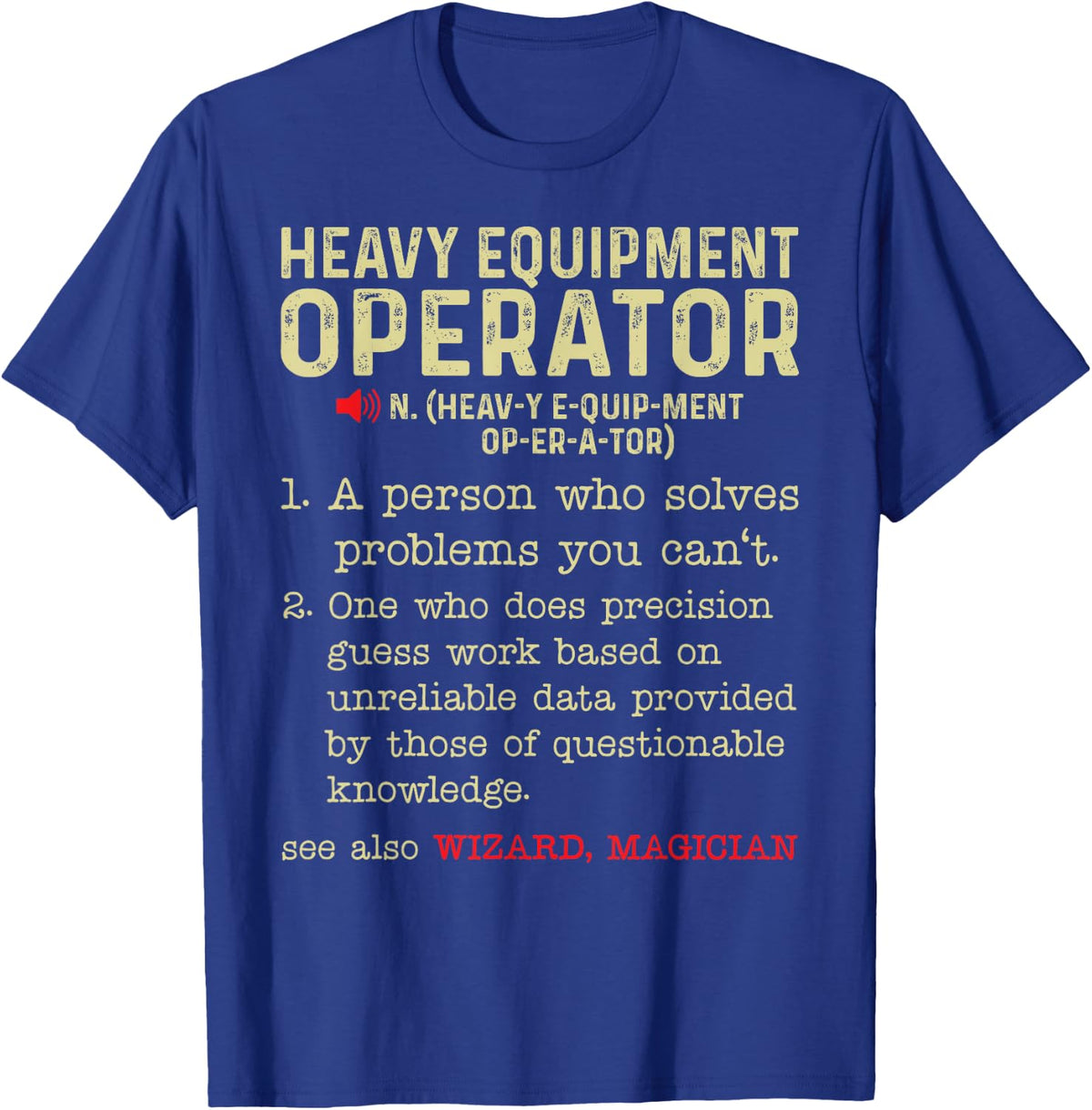 Heavy Equipment Operator Funny Definition T-Shirt - Royal Blue