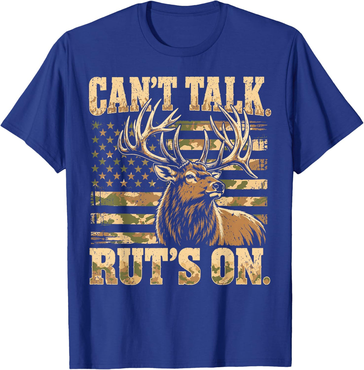 Camo American Flag Deer Elk Hunting Hunter Cant Talk Ruts On T-Shirt - Royal Blue