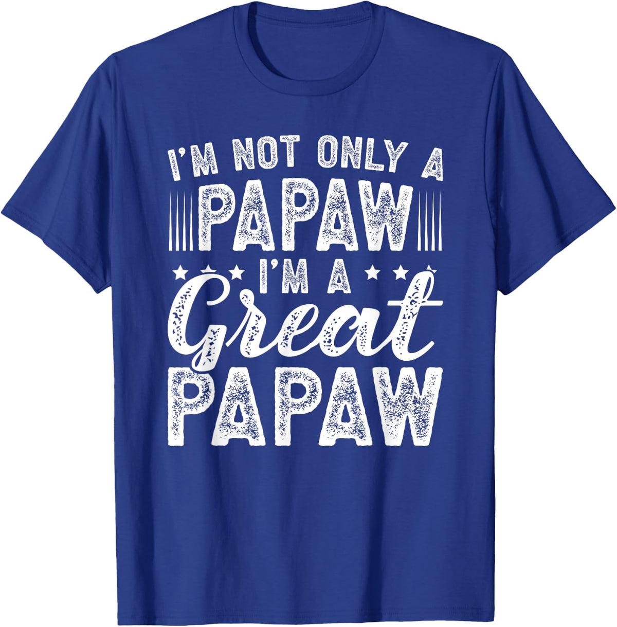 I'm A Great Papaw Appreciation Great Papaw T-Shirt - Royal Blue
