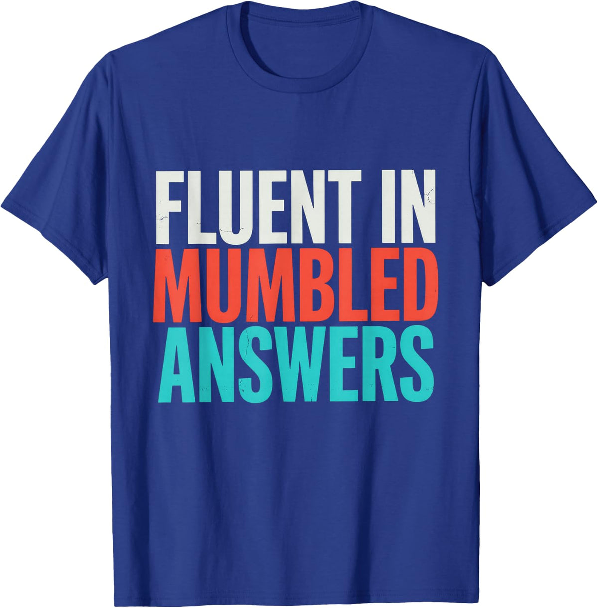 Fluent in Mumbled Answers Dental Saying Gift T-Shirt - Royal Blue