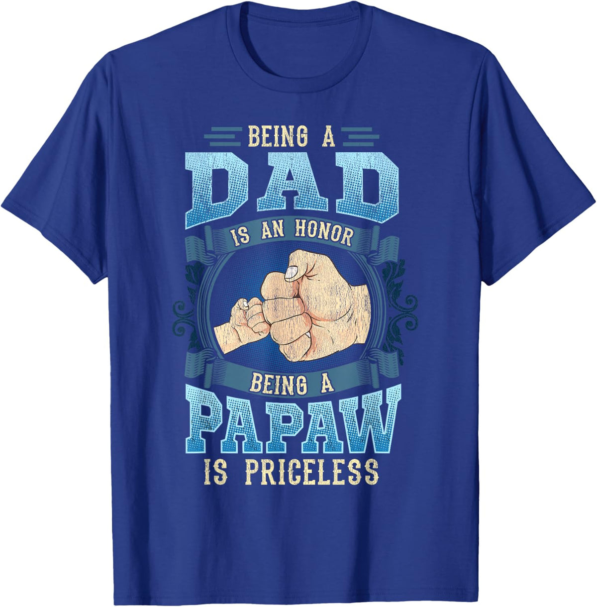 Being A Dad Is An Honor Being A Papaw Is Priceless T-Shirt - Royal Blue