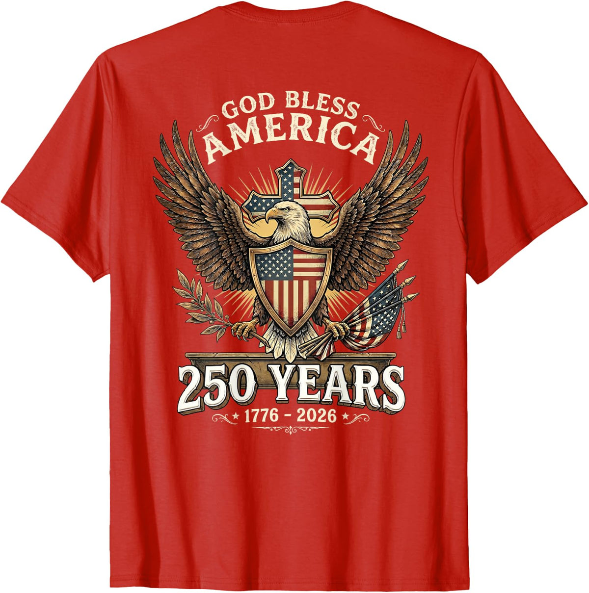 God Bless America 1776 2026 250 Years Christian (ON Back) T-Shirt - Red