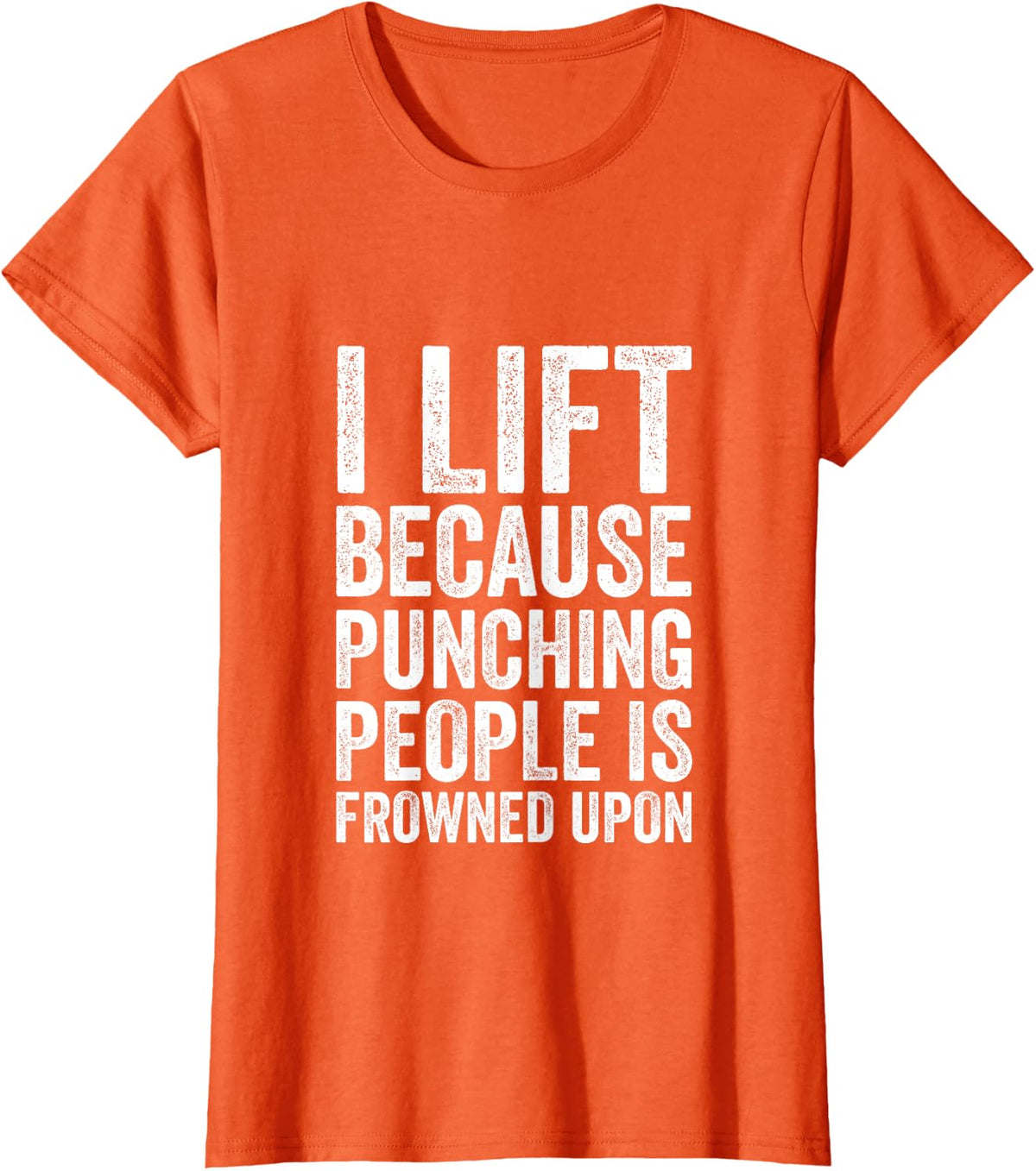 I Lift Because Punching People Is Frowned Upon T-Shirt - Orange