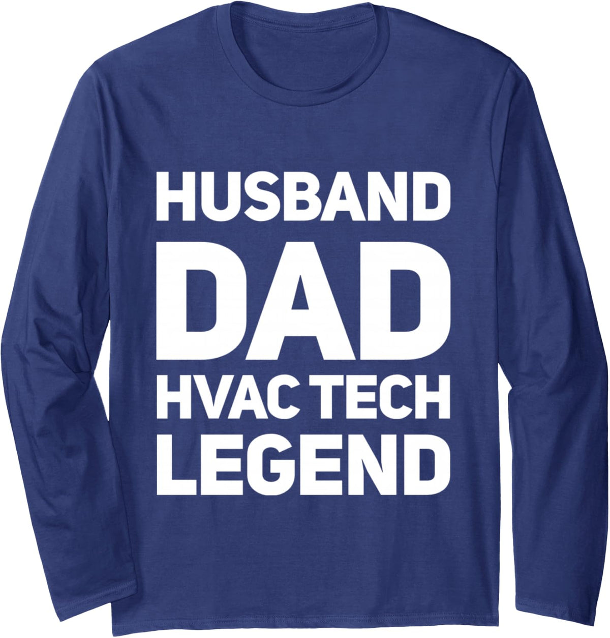 Funny HVAC Technician Husband Dad HVAC Tech Fathers Husb Long Sleeve T-Shirt - Adult Unisex Navy Blue