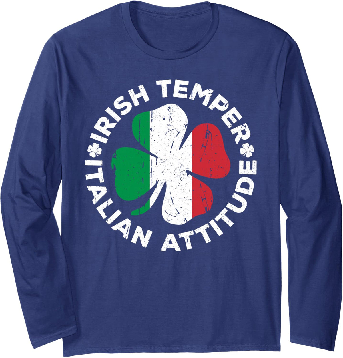 Irish Temper Italian Attitude Shirt Funny St Patricks Day Long Sleeve T-Shirt - Adult Unisex Navy Blue