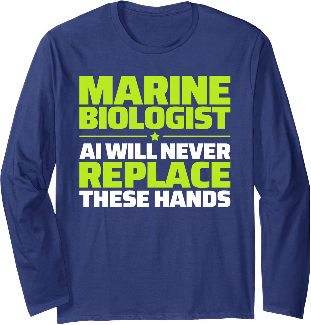 Marine Biologist Never Replace Long Sleeve T-Shirt - Adult Unisex Navy Blue
