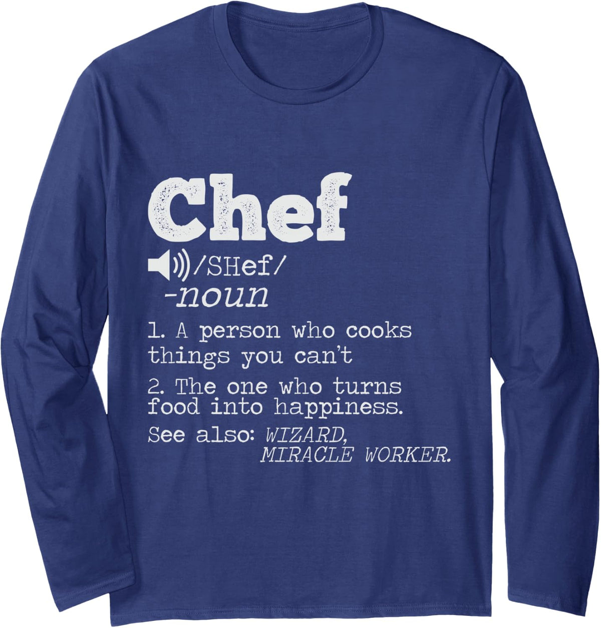 Funny Chef Definition for Men or Women Cooking School Long Sleeve T-Shirt - Adult Unisex Navy Blue