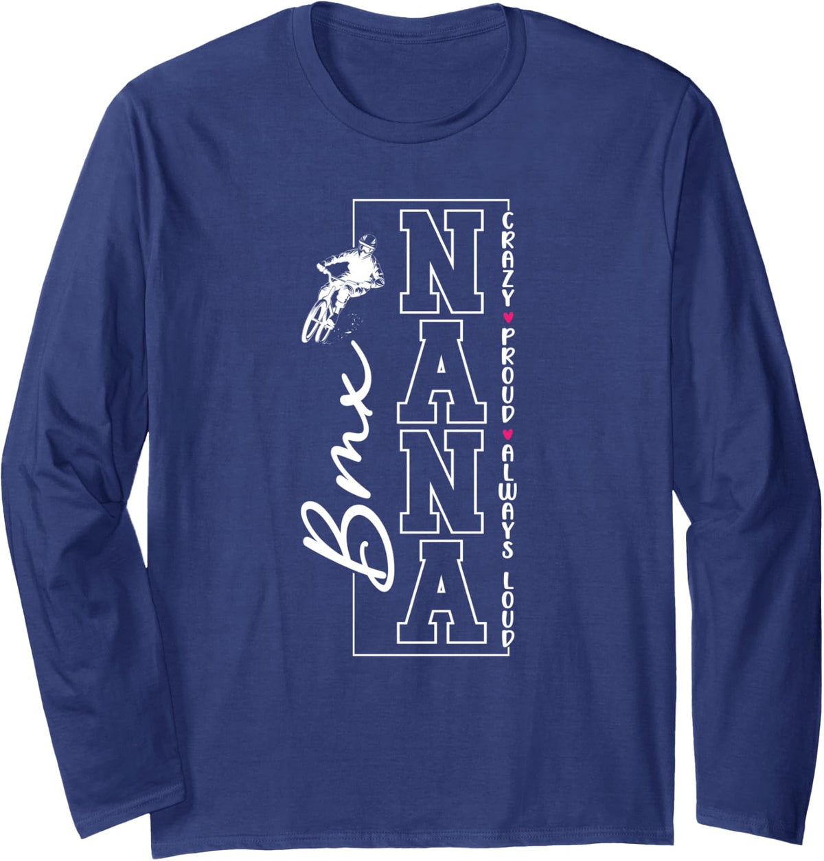 Crazy Proud BMX Nana of A BMX Rider Nana Grandma Long Sleeve T-Shirt - Adult Unisex Navy Blue