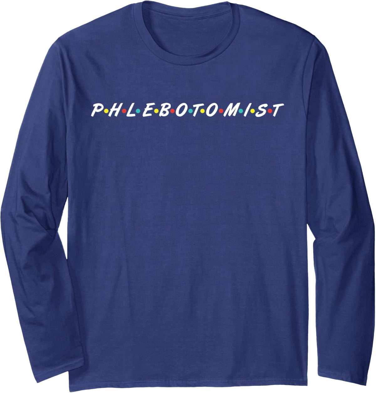 Proud Phlebotomist Gifts Phlebotomy School Long Sleeve T-Shirt - Adult Unisex Navy Blue