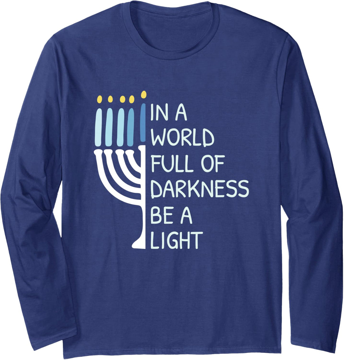 Be A Light Happy Hanukkah Long Sleeve T-Shirt - Adult Unisex Navy Blue