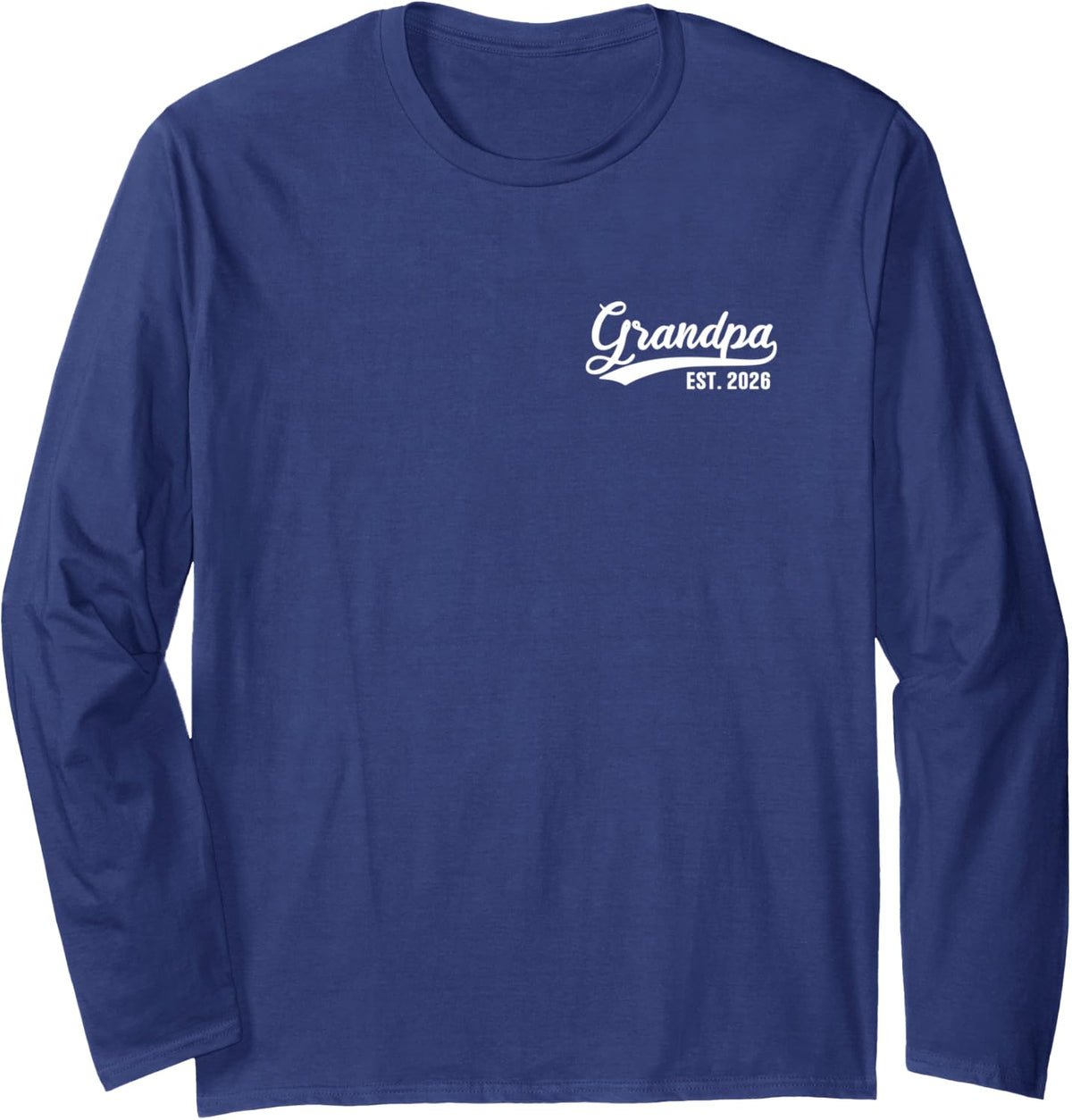 Grandpa 2026 Grandfather Est. 2026 Grandpa Est 2026 Long Sleeve T-Shirt - Adult Unisex Navy Blue