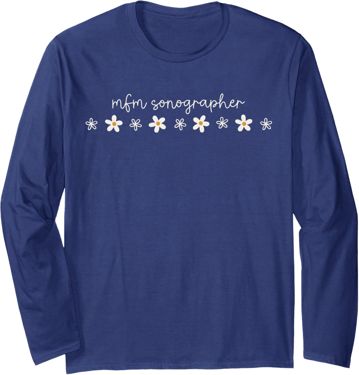 MFM Sonographer ER Nurse, Ped Nurse Crewneck Long Sleeve T-Shirt - Adult Unisex Navy Blue