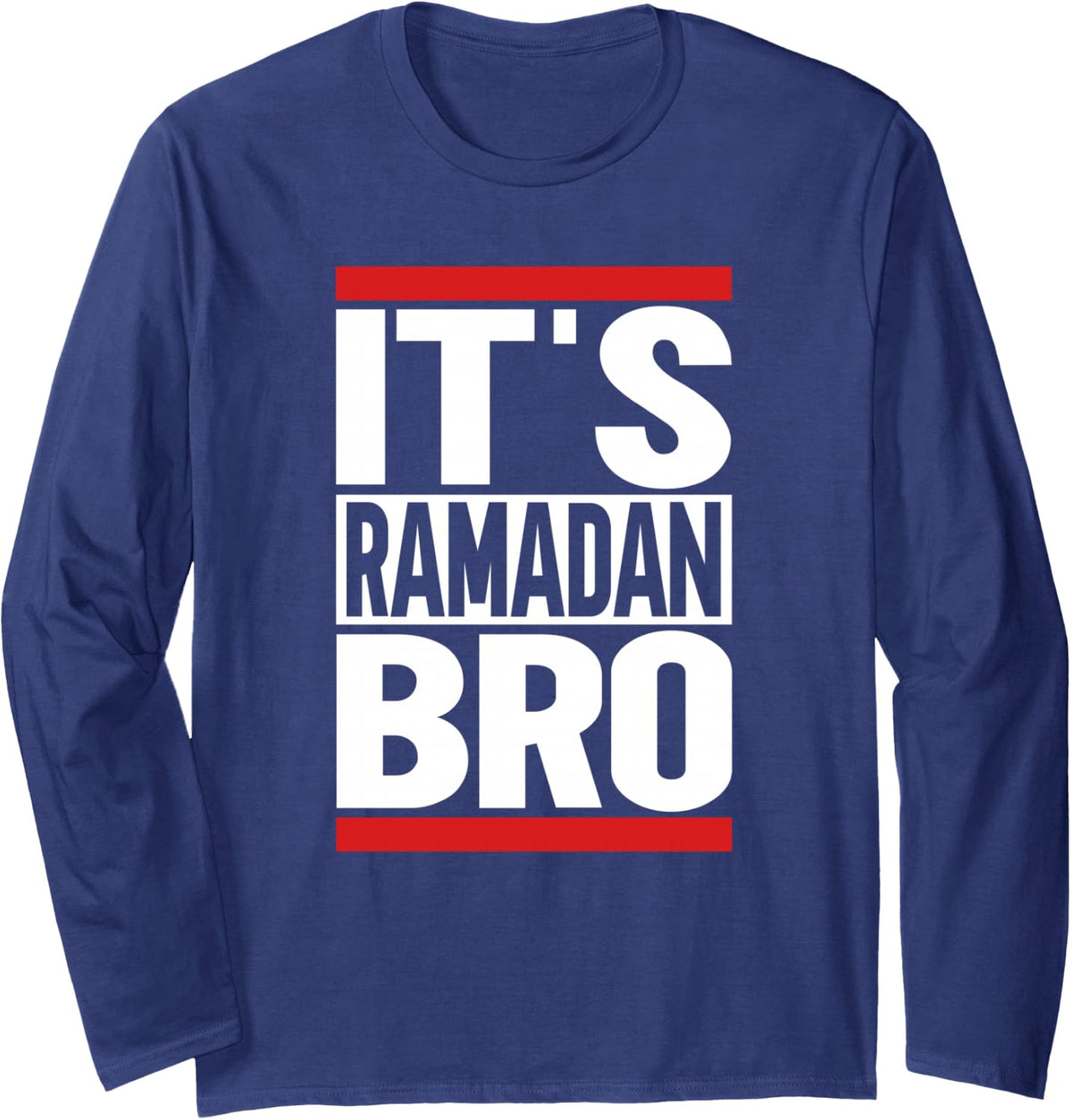 It´s Ramadan Bro Ramadan Long Sleeve T-Shirt - Adult Unisex Navy Blue