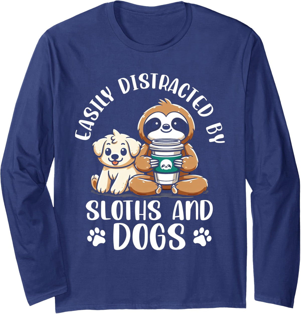 Easily Distracted By Sloths and Dogs Funny Sloth Dog Lover Long Sleeve T-Shirt - Adult Unisex Navy Blue